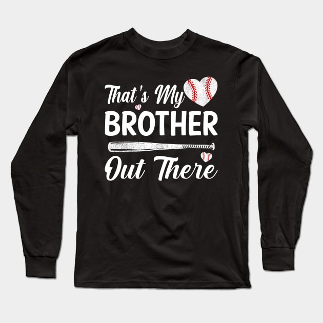 That's My Brother Out There Baseball Sisters Day Long Sleeve T-Shirt by eyelashget